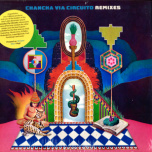 Chancha Vía Circuito Remixes