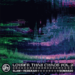 Soma 620 - Louder Than Chaos Vol. 3