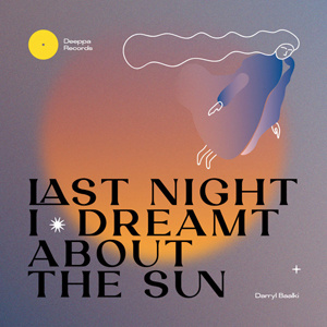 Deeppa 03 - Last Night I Dreamt About The Sun