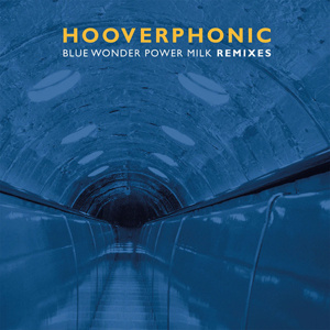 Hooverphonic - Blue Wonder Power Milk Remixes